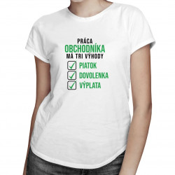 Práca obchodníka má tri výhody - dámske tričko s potlačou