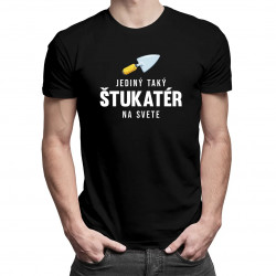 Jediný taký štukatér na svete - pánske tričko s potlačou