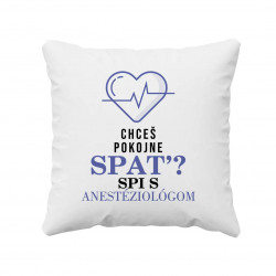 Chceš pokojne spať? Spi s anestéziológom - vankúš s potlačou