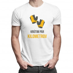 Krútim pár kilometrov - pánske tričko s potlačou