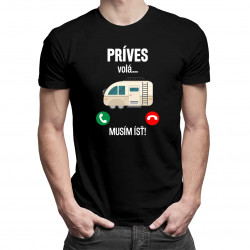 Príves volá , musím ísť - pánske tričko s potlačou