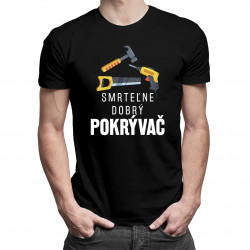 Smrteľne dobrý pokrývač - pánske tričko s potlačou
