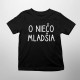 O niečo mladšia - detské tričko s potlačou