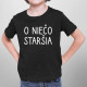 O niečo staršia - detské tričko s potlačou