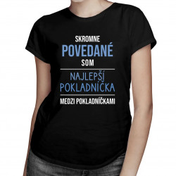 Skromne povedané, som najlepší pokladníčka - dámske tričko s potlačou