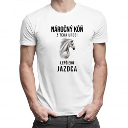 Náročný kôň z teba urobí lepšieho jazdca - pánske tričko s potlačou