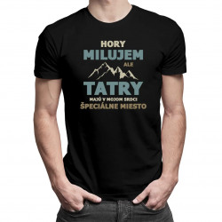 Hory milujem, ale Tatry majú v mojom srdci špeciálne miesto - pánske tričko s potlačou