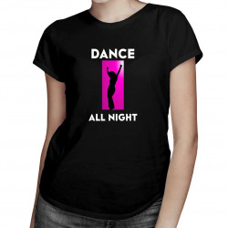 Dance all night - dámske tričko s potlačou