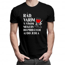 Rád varím s vínom, niekedy ho pridávam aj do jedla - pánske tričko s potlačou