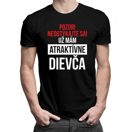 Pozor! Nedotýkajte sa! Už mám atraktívne dievča - pánske tričko s potlačou