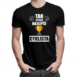 Tak vyzerá najlepší cyklista - pánske tričko s potlačou