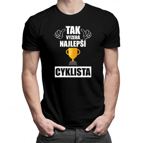 Tak vyzerá najlepší cyklista - pánske tričko s potlačou