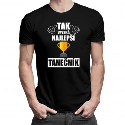 Tak vyzerá najlepší tanečník - pánske tričko s potlačou