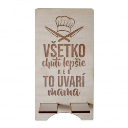 Všetko chutí lepšie, keď to uvarí mama - stojanček na telefón s gravírovaním