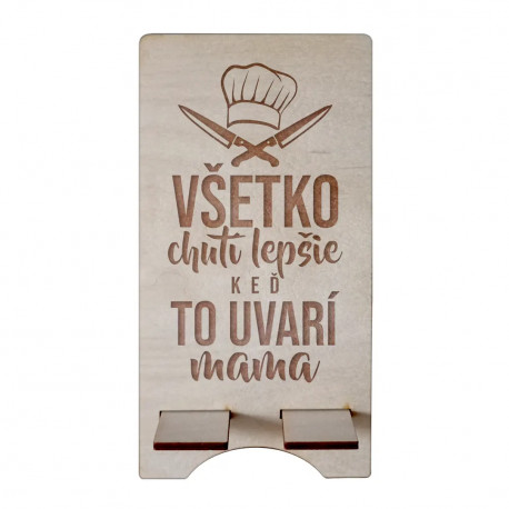 Všetko chutí lepšie, keď to uvarí mama - stojanček na telefón s gravírovaním