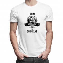 Som mechanik, daj to do dielne - pánske tričko s potlačou