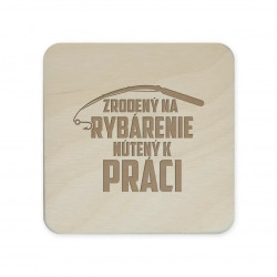 Zrodený na rybárenie - nútený k práci - sada gravírovaných podložiek pod poháre