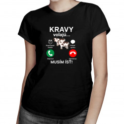 Kravy volajú, musím ísť - dámske tričko s potlačou
