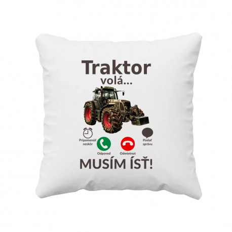Traktor volá - musím ísť - vankúš s potlačou