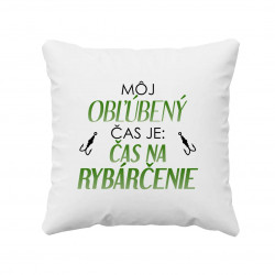 Môj obľúbený čas je: čas na rybárčenie - vankúš s potlačou