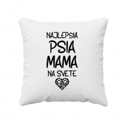 Najlepšia psia mama na svete - vankúš s potlačou