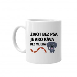Život bez psa je ako káva bez mlieka - keramický hrnček s potlačou
