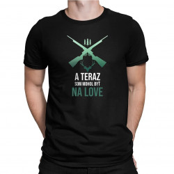 A teraz som mohol byť na love - pánske tričko s potlačou