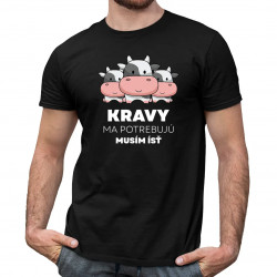 Kravy ma potrebujú, musím ísť - pánske tričko s potlačou