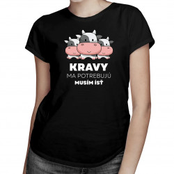 Kravy ma potrebujú, musím ísť - dámske tričko s potlačou