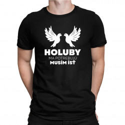 Holuby ma potrebujú, musím ísť - pánske tričko s potlačou