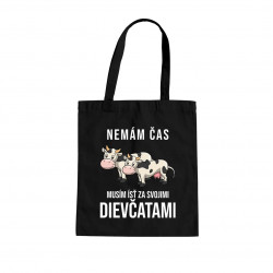 Nemám čas, musím ísť za svojimi dievčatami (kravy) - taška s potlačou
