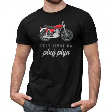 Celý život na plný plyn - pánske tričko s potlačou