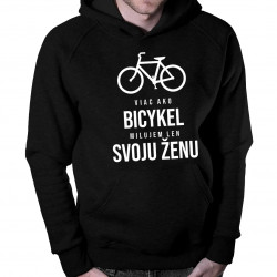 Viac ako bicykel milujem len svoju ženu - pánska mikina s kapucňou