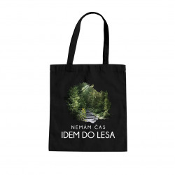 Nemám čas, idem do lesa - taška s potlačou