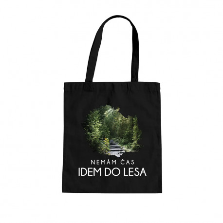 Nemám čas, idem do lesa - taška s potlačou