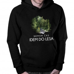 Nemám čas, idem do lesa - pánska mikina s kapucňou