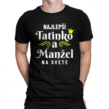 Najlepší tatinko a manžel na svete - pánske tričko s potlačou