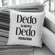 Dedo sa nepýta, dedo rozmaznáva - vankúš s potlačou