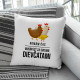 Nemám čas, musím ísť za svojimi dievčatami (sliepky) - vankúš s potlačou