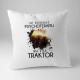 Mne stačí traktor - vankúš s potlačou