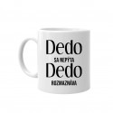 Dedo sa nepýta, dedo rozmaznáva - keramický hrnček s potlačou