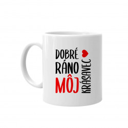 Dobré ráno, môj krásavec - keramický hrnček s potlačou