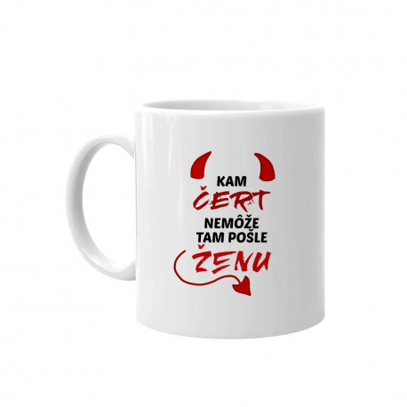 Kam čert nemôže, tam pošle ženu - keramický hrnček s potlačou