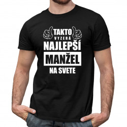 Takto vyzerá najlepší manžel na svete - pánske tričko s potlačou