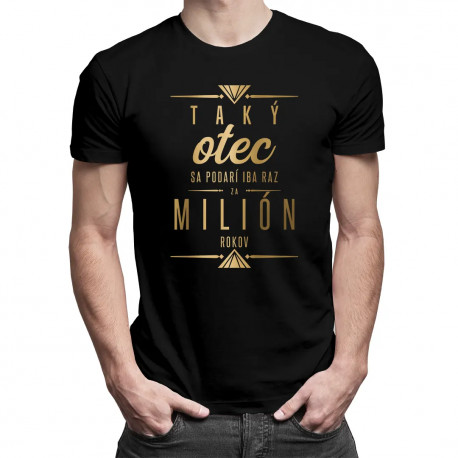 Taký otec sa podarí iba raz za milión rokov - pánske tričko s potlačou