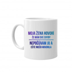 Moja žena hovorí, že mám dve chyby - keramický hrnček s potlačou