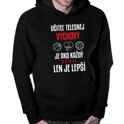 Učiteľ telesnej výchovy je ako každý učiteľ, len je lepší - pánska mikina s kapucňou