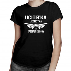 Učiteľka jednotka pre špeciálne úlohy - dámske tričko s potlačou