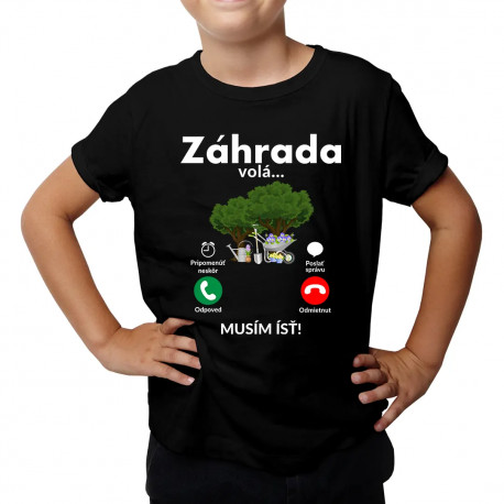 Záhrada volá - musím ísť - detské tričko s potlačou