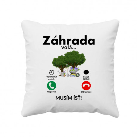 Záhrada volá - musím ísť - vankúš s potlačou